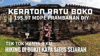 PENDAKIAN KOMPLEK  RATU BOKO 195, 97 MDPL VIEW SiTUS SEJARAH ABAD 8