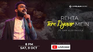 Video thumbnail of "LiveJam Music - Rehta Tere Pyaar Mein (feat. Sam Alex Pasula)[Official Lyric Video]"