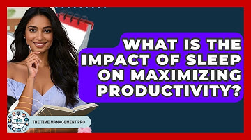 What Is the Impact of Sleep on Maximizing Productivity? | The Time Management Pro