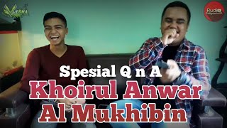 SPESIAL Q & A KHOIRUL ANWAR AL MUKHIBIN