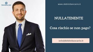 Nullatenente: Cosa rischio se non pago?