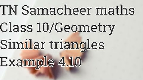 Example 4.10 Class 10 Geometry Tamilnadu Samacheer maths Nithyaganesh Maths