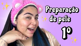 PREPARAÇÃO DE PELE - Aprenda de uma vez por todas | 1° Ep 💖