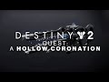 Destiny 2 - A Hollow Coronation Full Story