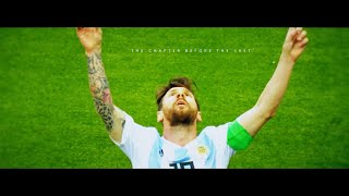 Lionel Messi & Argentina: 'The Chapter Before The Last'