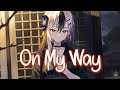 「Nightcore」 On My Way - Alan Walker, Sabrina Carpenter & Farruko ♡ (Lyrics)