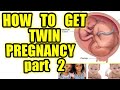 HOW TO GET PREGNANT FOR TWINS /HOW TO CONCEIVE TWINS _ FACTORS LINKED TO TWIN PREGNANCY