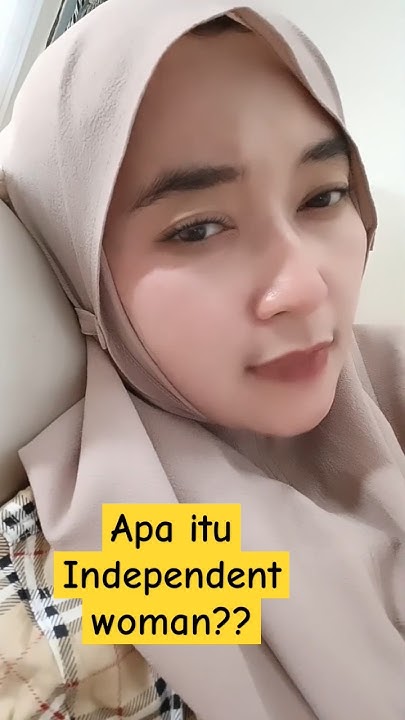 apa-itu-independent-woman-viralshorts-shortsvideo-fyp