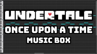 Once Upon a Time - UNDERTALE [Music Box/MIDI]