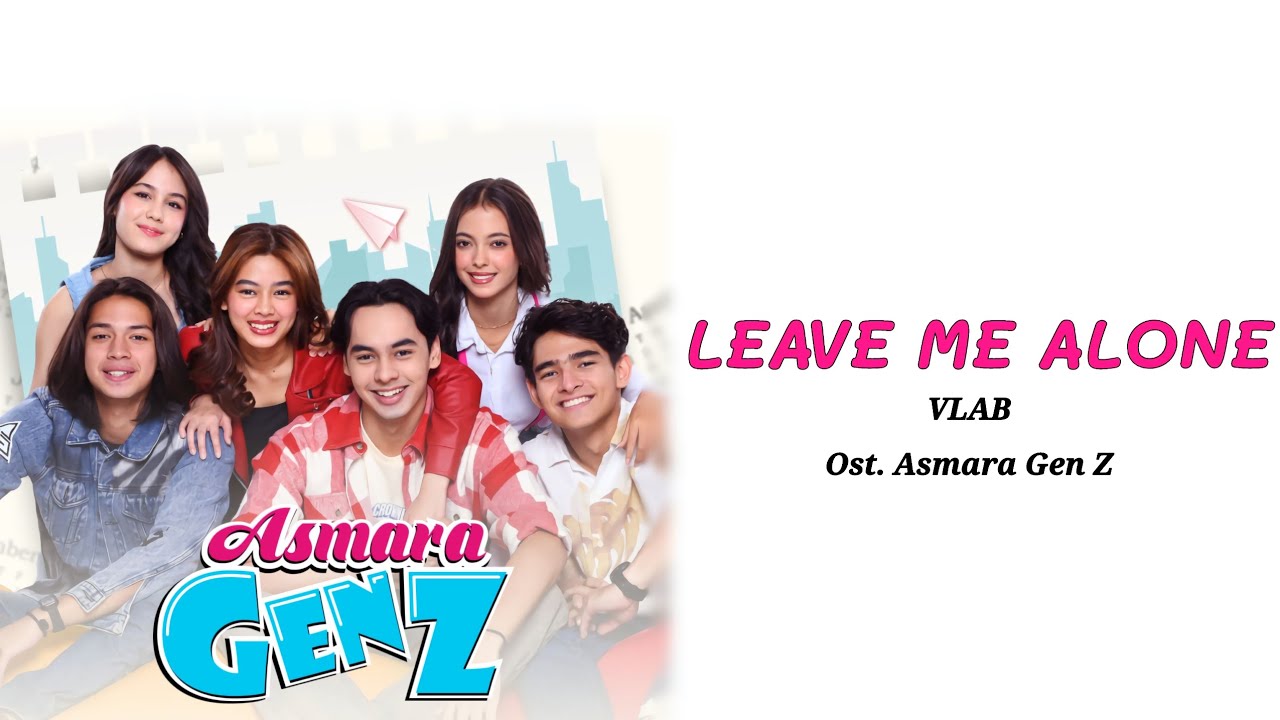 Leave Me Alone - VLAB original soundtrack Asmara Gen Z (Lirik) Leave Me Alone - VLAB original soundtrack Asmara Gen Z (Lirik)