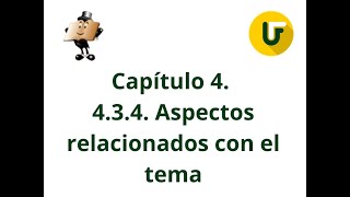 Capítulo 4. 4.3.4. Aspectos relacionados con el tema. Explicación