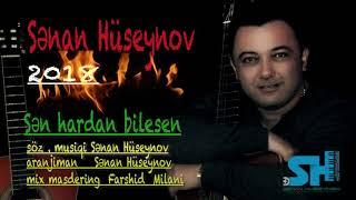 Senan Huseynov - Sen hardan bilesen (Official Audio) 2018