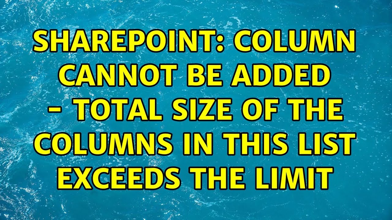Sharepoint Column cannot be added total size of the columns in this