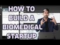How to Build a Biomedical Startup