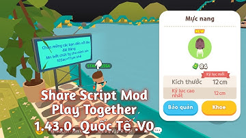 Done Script Mod Play Togerther Global  Bản Quốc Tế 1.43.0 |Tùng Legends