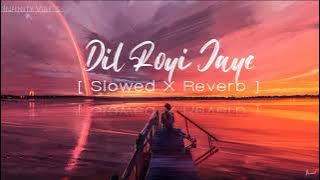 Dil Roye Jaye | ( Slowed   Reverb ) | De De Pyaar De | Arijit Singh | Indianlofi - Infinity Vibe`s