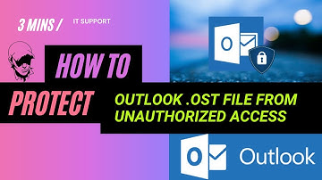 How to Protect Outlook  OST File from Unauthorized Access