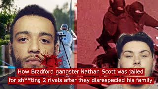 How Bradford gangster Nathan Scott was jailed for sh**ting 2 men after they disrespected his family