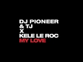 Dj pioneer  tj x kele le roc  my love