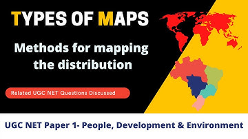 Types of Maps | Methods for mapping the distribution | UGC NET Paper 1