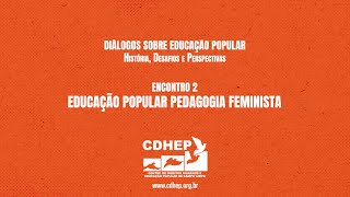Encontro 2 | Educação Popular Pedagogia Feminista