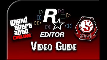 Rockstar Editor Video Guide (GTA 5 / Grand Theft Auto Online)