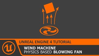 UE4 Wind Machine / Blowing Fan using Physics Constraints in Unreal Engine 4 Tutorial How To