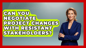 Can You Negotiate Project Changes With Resistant Stakeholders? - The Project Manager Toolkit