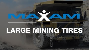 MAXAM LARGE MINING TIRES - DELIVERING PERFORMANCE AND PROFITABILITY