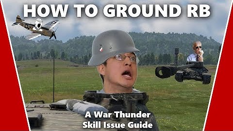 How to Improve at War Thunder Ground Realistic Battles - A War Thunder Skill Issue Guide
