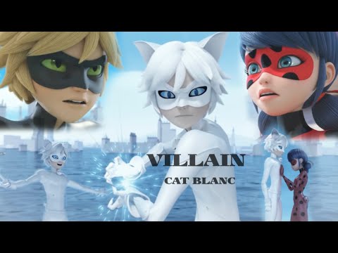 Cat Blanc // VILLAIN // Miraculous Ladybug [Edit /AMV] 🐞🐾