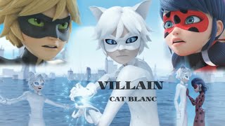 Cat Blanc // VILLAIN // Miraculous Ladybug [Edit /AMV] 🐞🐾