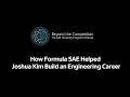 How Formula SAE Helped Joshua Kim Build an Engineering Career
