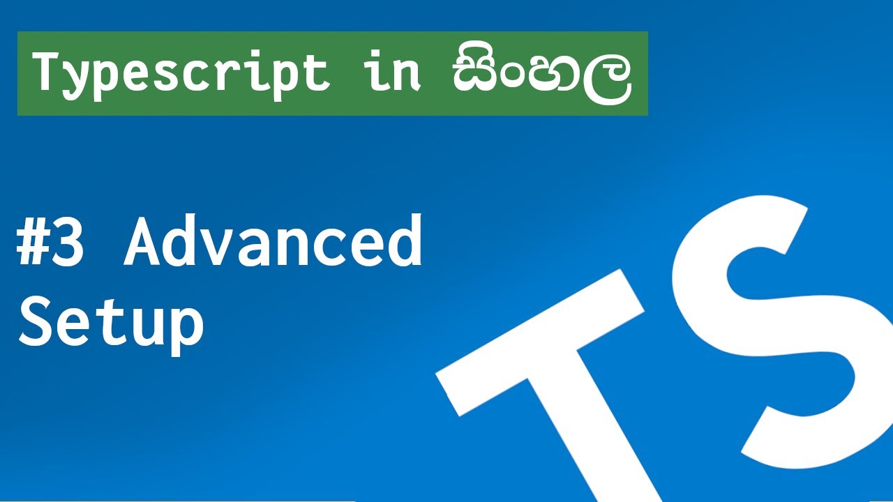 Typescript in Sinhala #3 Advanced Setup - YouTube