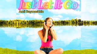 Amil Baymashkin - Just Let It Go (HD /4K) Resimi