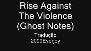 Rise Against - The Violence (Ghost Notes) (Tradução)