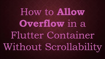 How to Allow Overflow in a Flutter Container Without Scrollability