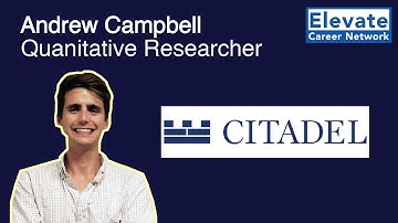 Quantitative Researcher Interviews - Andrew, Quantitative Researcher at Citadel