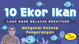 Lagu Anak Belajar Angka dan Berhitung | 10 EKOR IKAN | Mengenal Konsep Pengurangan | Syair | Lirik