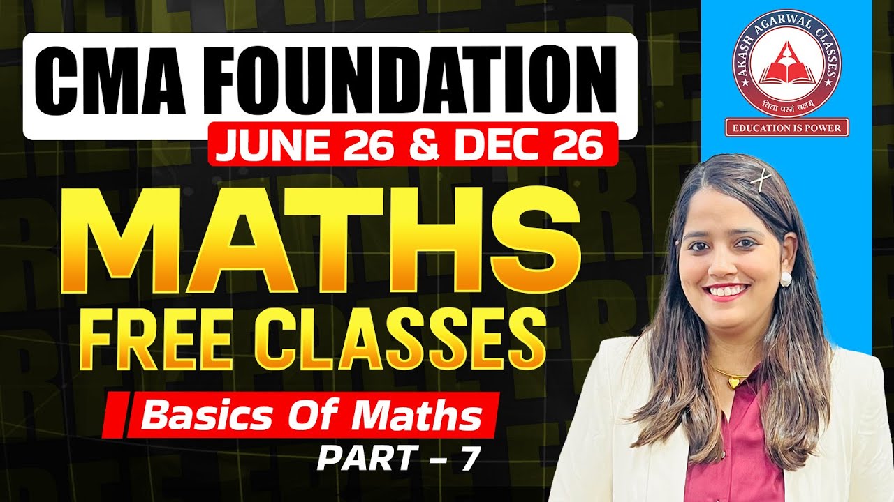 CMA Foundation Free Lectures | Maths Lec 7 | June 26 & Dec 26