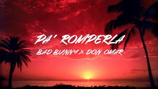 BAD BUNNY X DON OMAR - PA' ROMPERLA (Lyrics/Letra)