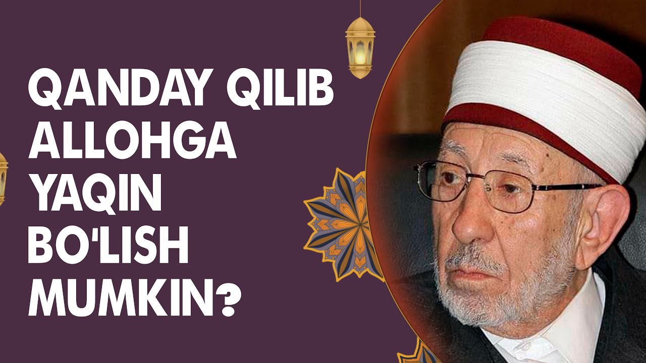 Qanday qilib Allohga yaqin bo‘lish mumkin?