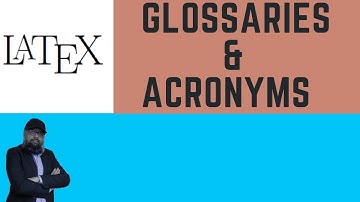Latex Glossaries and Acronyms [Latex Tutorial]