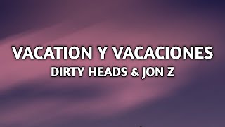 Dirty Heads & Jon Z - Vacation Y Vacaciones (Lyrics/Letra) (Vacation Latin version)