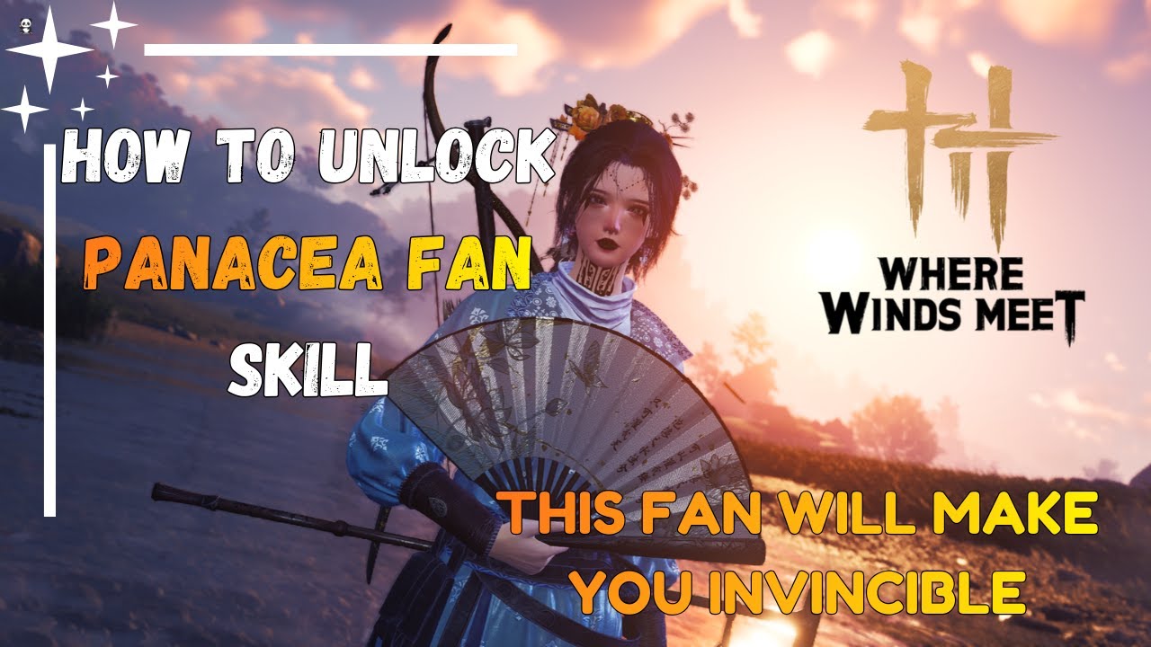 How to Unlock Panacea Fan Skill Theft | Where Winds Meet Guide