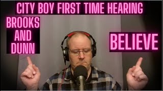 City Boy Hears Brooks and Dunn Believe For the First Time