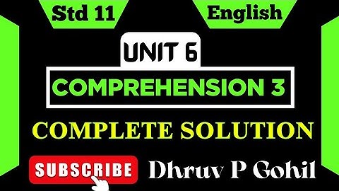 Std 11 | English | Unit 6 | Read 3 | Comprehension 3 | complete solution | Dhruv P Gohil