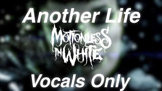 Video thumbnail of "Another Life by Motionless In White (Vocals Only)"