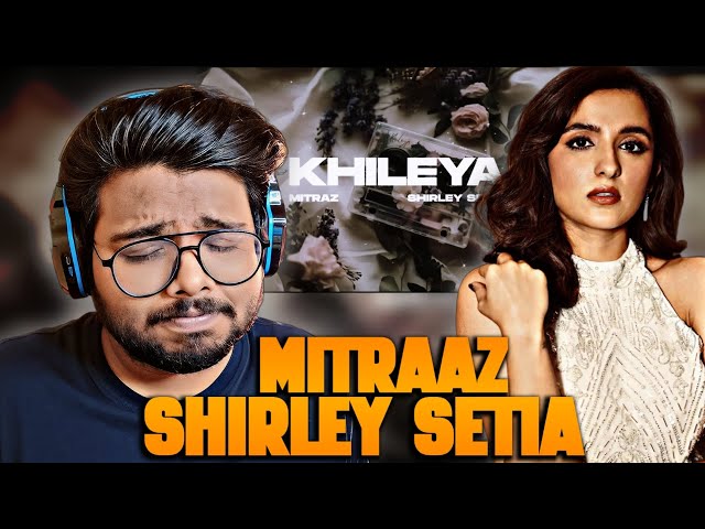 Shirley Setia x Mitraaz - Khileya REACTION class=