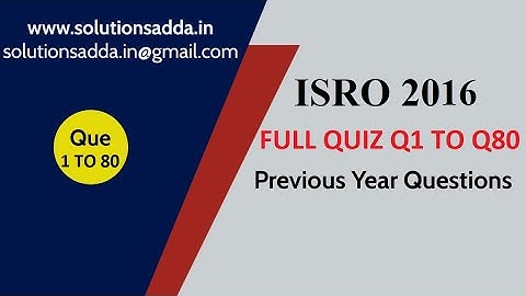 ISRO 2016 FULL QUIZ Q1 TO Q80 | ISRO TEST SERIES | SOLUTIONS ADDA | PYQS | EXPLAINED BY ISRO AIR-1
